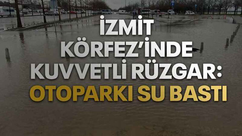 İzmit Körfez’inde kuvvetli rüzgar: Otoparkı su bastı